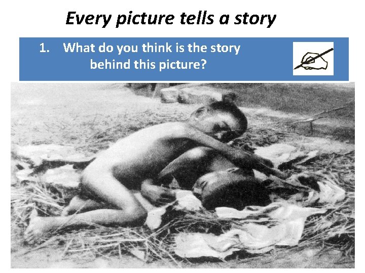 Every picture tells a story 1. What do you think is the story behind