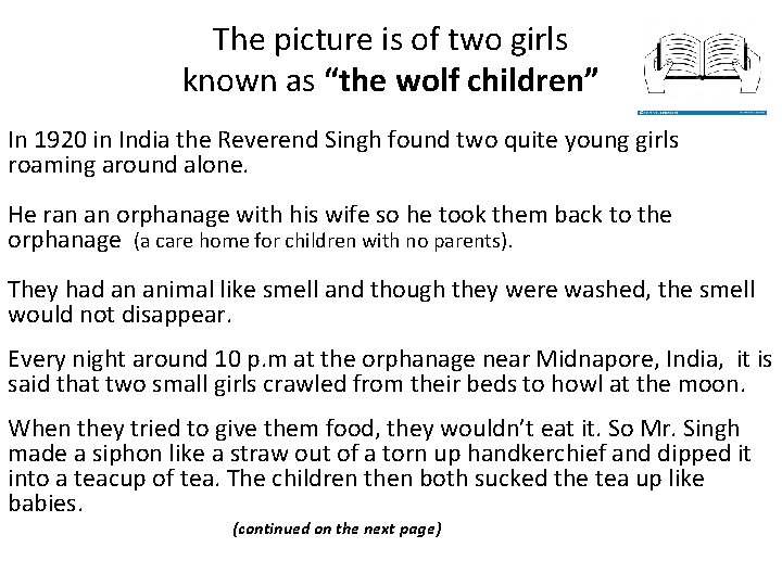 The picture is of two girls known as “the wolf children” In 1920 in