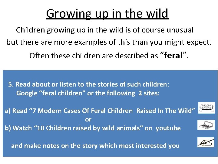 Growing up in the wild Children growing up in the wild is of course