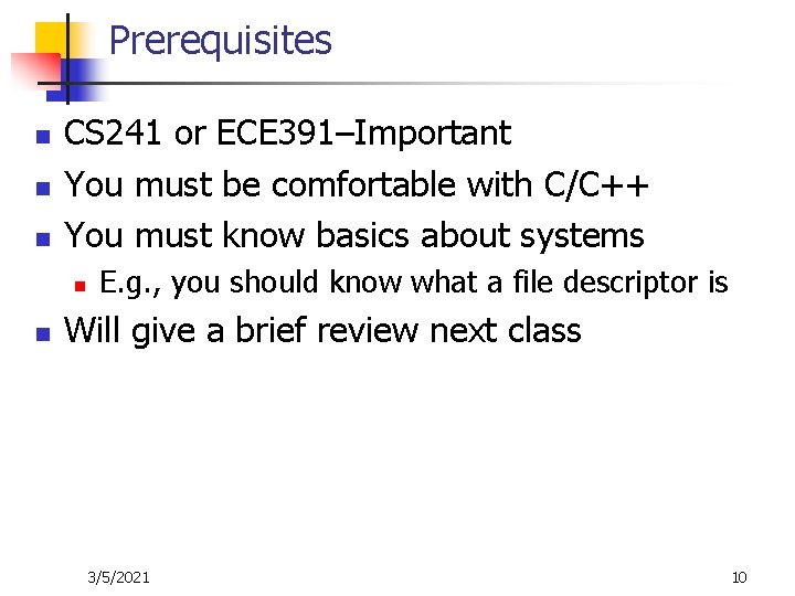 Prerequisites n n n CS 241 or ECE 391–Important You must be comfortable with