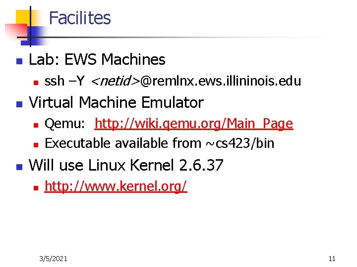 Facilites n Lab: EWS Machines n n Virtual Machine Emulator n n n ssh