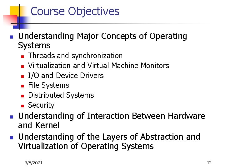 Course Objectives n Understanding Major Concepts of Operating Systems n n n n Threads