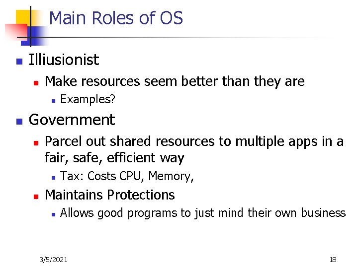 Main Roles of OS n Illiusionist n Make resources seem better than they are