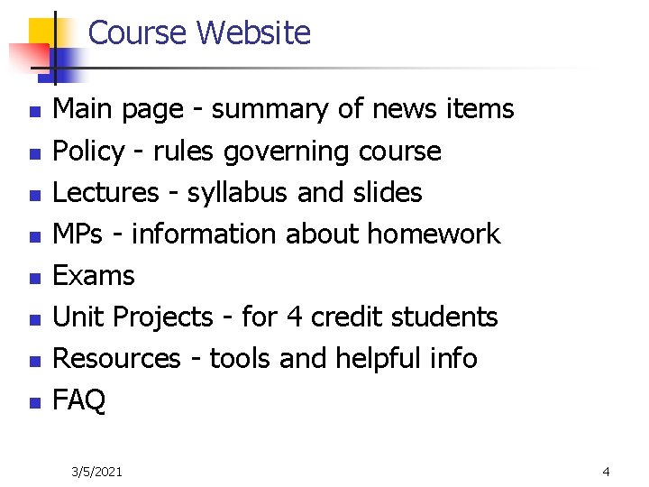 Course Website n n n n Main page - summary of news items Policy