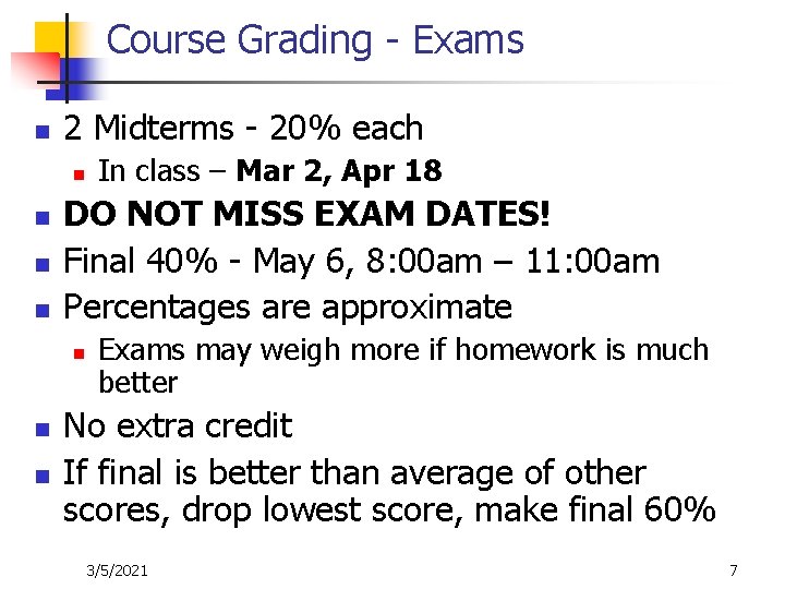 Course Grading - Exams n 2 Midterms - 20% each n n DO NOT