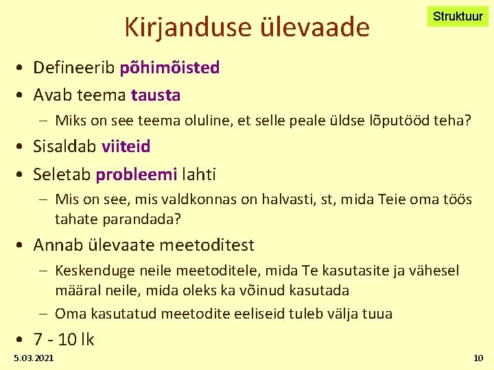 Kirjanduse ülevaade Struktuur • Defineerib põhimõisted • Avab teema tausta – Miks on see