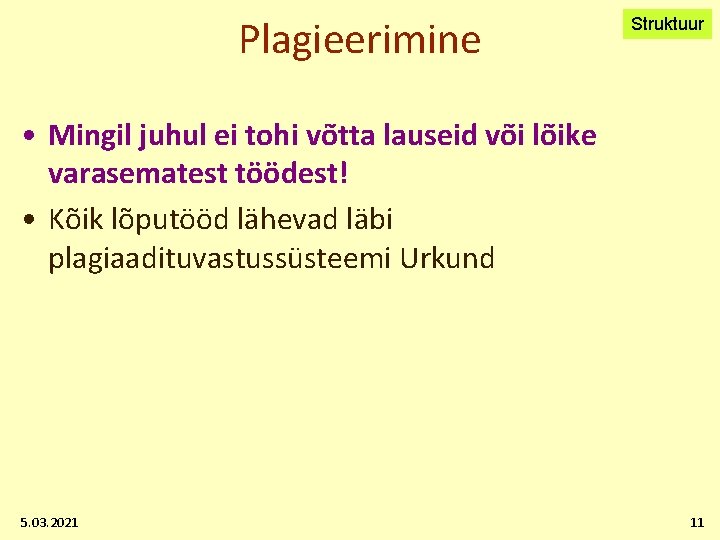 Plagieerimine Struktuur • Mingil juhul ei tohi võtta lauseid või lõike varasematest töödest! •