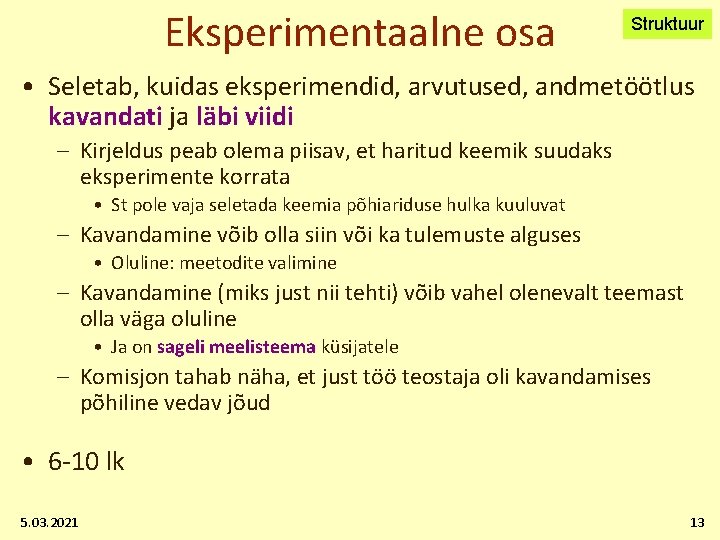 Eksperimentaalne osa Struktuur • Seletab, kuidas eksperimendid, arvutused, andmetöötlus kavandati ja läbi viidi –