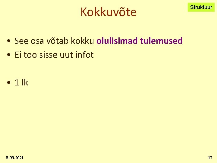 Kokkuvõte Struktuur • See osa võtab kokku olulisimad tulemused • Ei too sisse uut