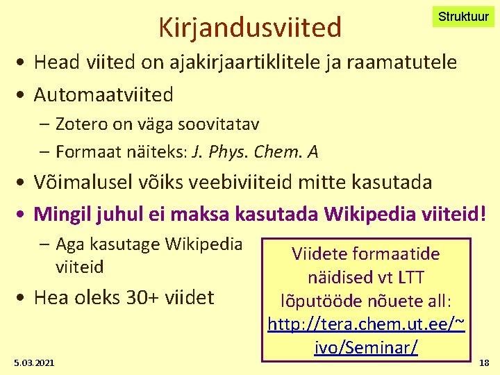 Kirjandusviited Struktuur • Head viited on ajakirjaartiklitele ja raamatutele • Automaatviited – Zotero on