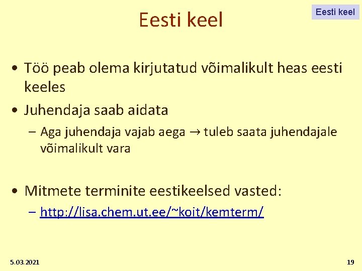 Eesti keel • Töö peab olema kirjutatud võimalikult heas eesti keeles • Juhendaja saab