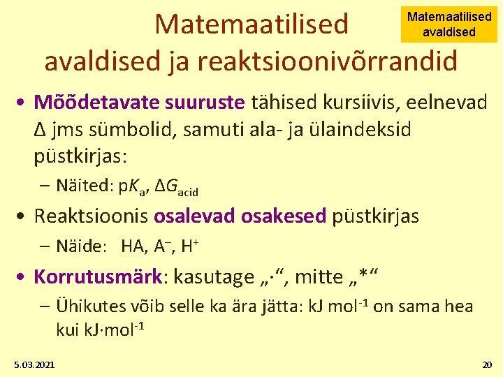 Matemaatilised avaldised ja reaktsioonivõrrandid Matemaatilised avaldised • Mõõdetavate suuruste tähised kursiivis, eelnevad Δ jms