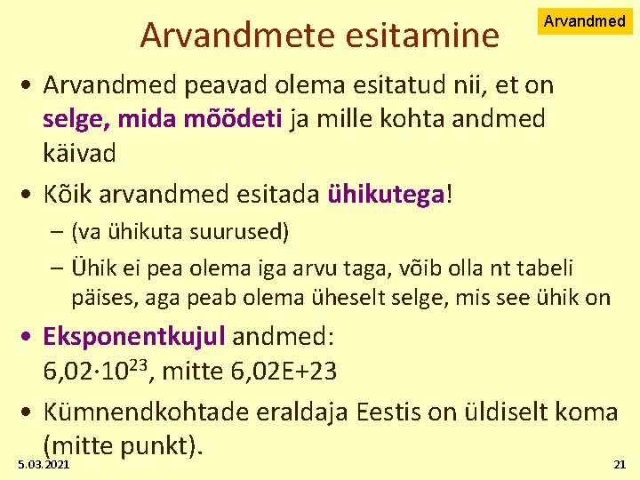 Arvandmete esitamine Arvandmed • Arvandmed peavad olema esitatud nii, et on selge, mida mõõdeti
