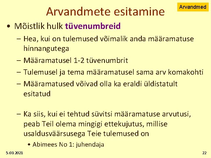 Arvandmete esitamine Arvandmed • Mõistlik hulk tüvenumbreid – Hea, kui on tulemused võimalik anda