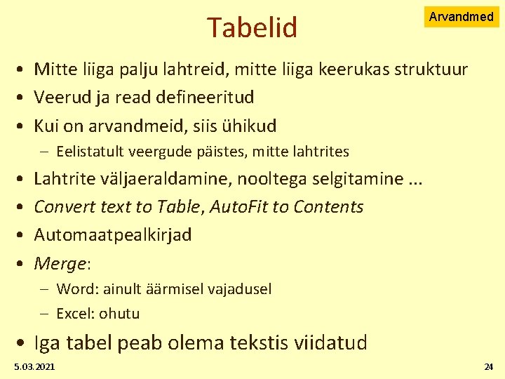 Tabelid Arvandmed • Mitte liiga palju lahtreid, mitte liiga keerukas struktuur • Veerud ja