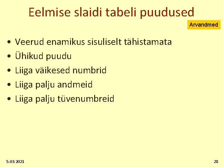 Eelmise slaidi tabeli puudused Arvandmed • • • Veerud enamikus sisuliselt tähistamata Ühikud puudu
