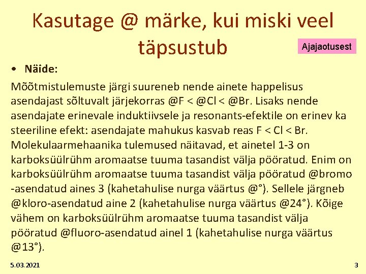 Kasutage @ märke, kui miski veel Ajajaotusest täpsustub • Näide: Mõõtmistulemuste järgi suureneb nende