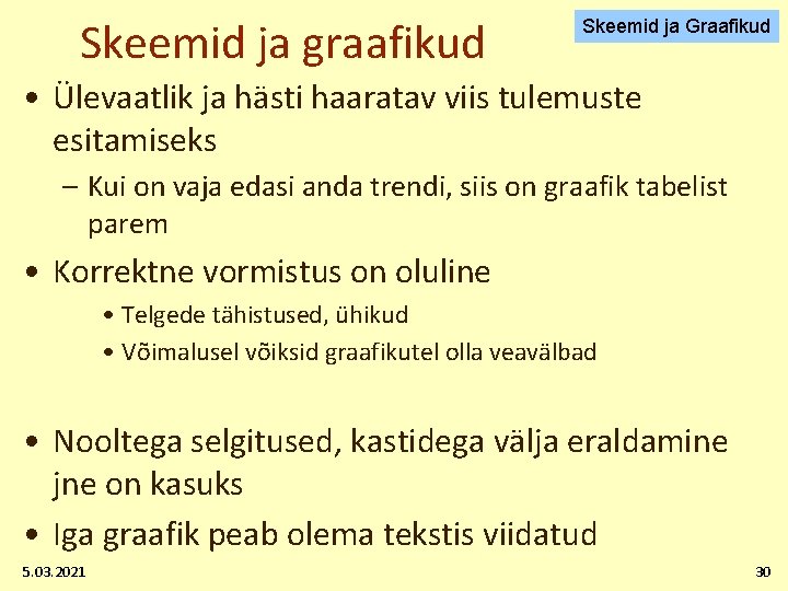 Skeemid ja graafikud Skeemid ja Graafikud • Ülevaatlik ja hästi haaratav viis tulemuste esitamiseks