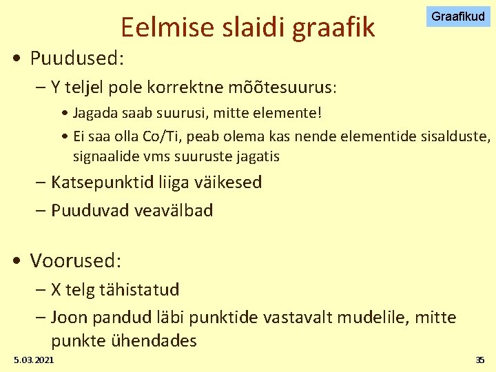 Eelmise slaidi graafik Graafikud • Puudused: – Y teljel pole korrektne mõõtesuurus: • Jagada