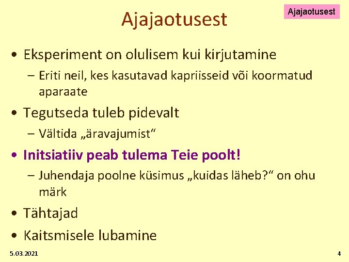 Ajajaotusest • Eksperiment on olulisem kui kirjutamine – Eriti neil, kes kasutavad kapriisseid või