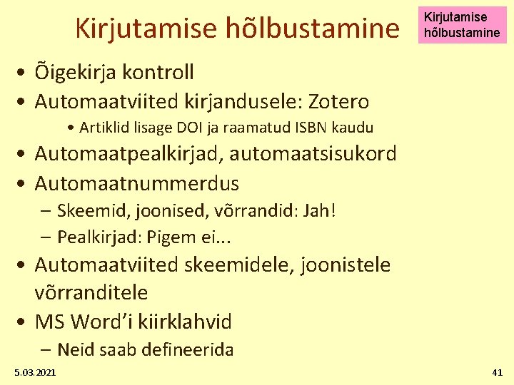 Kirjutamise hõlbustamine • Õigekirja kontroll • Automaatviited kirjandusele: Zotero • Artiklid lisage DOI ja