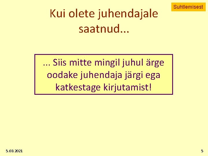 Kui olete juhendajale saatnud. . . Suhtlemisest . . . Siis mitte mingil juhul