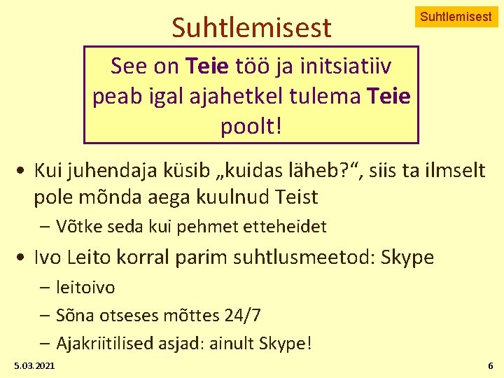 Suhtlemisest See on Teie töö ja initsiatiiv peab igal ajahetkel tulema Teie poolt! •