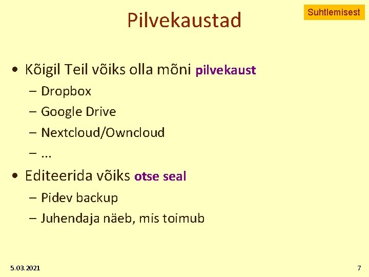 Pilvekaustad Suhtlemisest • Kõigil Teil võiks olla mõni pilvekaust – Dropbox – Google Drive