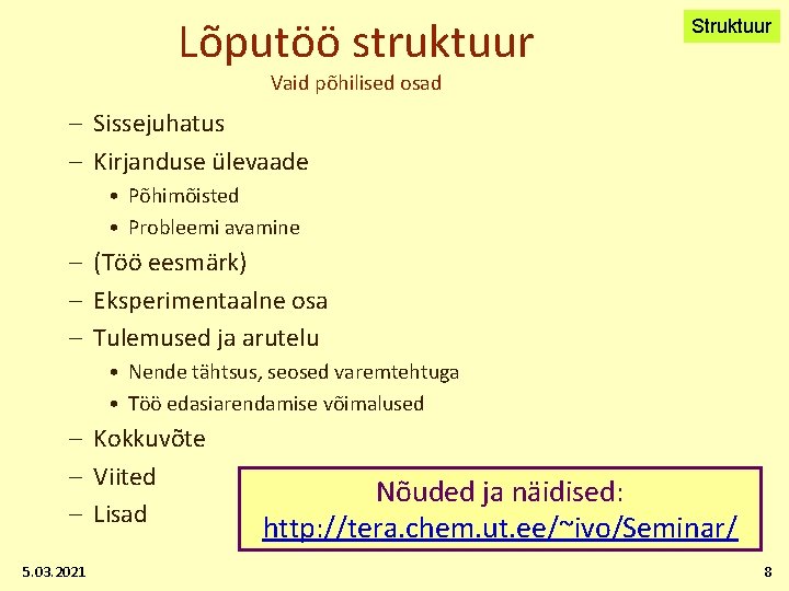Lõputöö struktuur Struktuur Vaid põhilised osad – Sissejuhatus – Kirjanduse ülevaade • Põhimõisted •