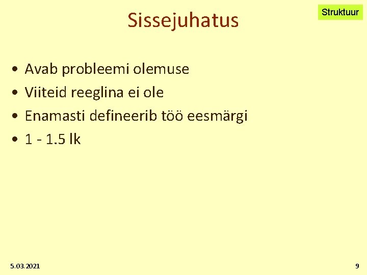 Sissejuhatus • • Struktuur Avab probleemi olemuse Viiteid reeglina ei ole Enamasti defineerib töö