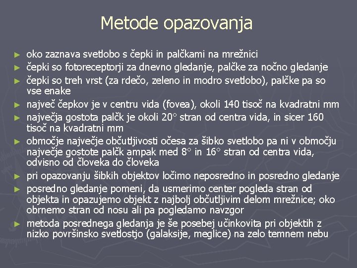 Metode opazovanja ► ► ► ► ► oko zaznava svetlobo s čepki in palčkami