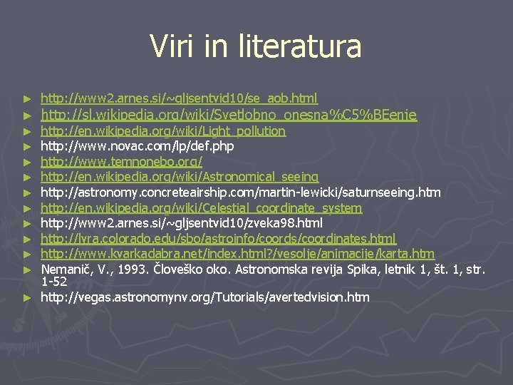 Viri in literatura ► ► http: //www 2. arnes. si/~gljsentvid 10/se_aob. html http: //sl.