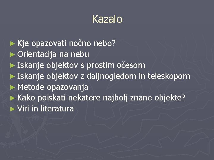 Kazalo ► Kje opazovati nočno nebo? ► Orientacija na nebu ► Iskanje objektov s