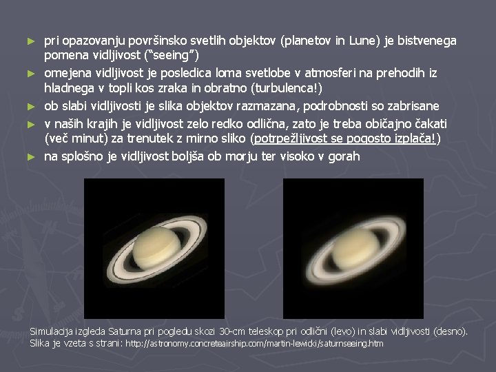 ► ► ► pri opazovanju površinsko svetlih objektov (planetov in Lune) je bistvenega pomena