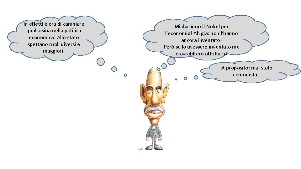 In effetti è ora di cambiare qualcosina nella politica economica! Allo stato spettano ruoli