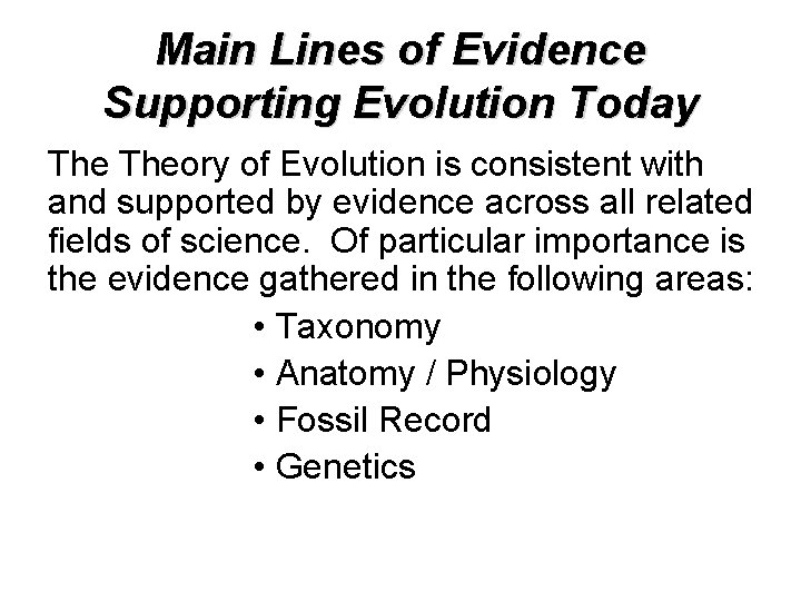 Main Lines of Evidence Supporting Evolution Today Theory of Evolution is consistent with and