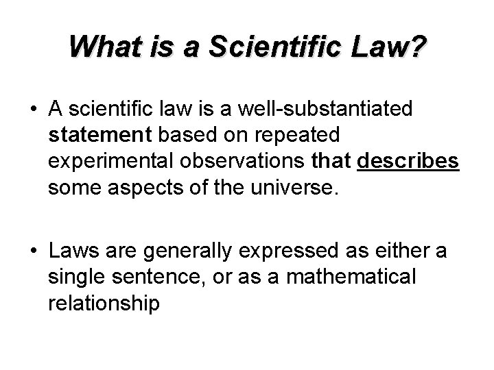 What is a Scientific Law? • A scientific law is a well-substantiated statement based