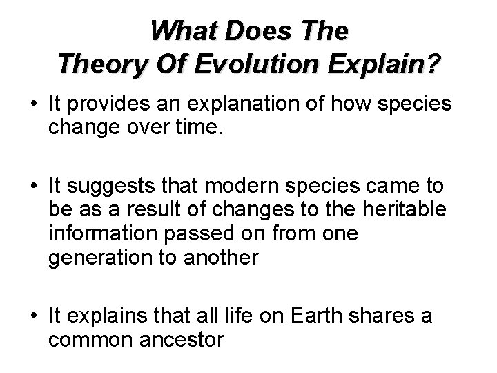 What Does Theory Of Evolution Explain? • It provides an explanation of how species