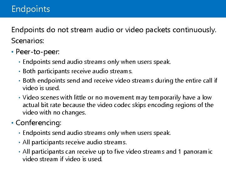 Endpoints do not stream audio or video packets continuously. Scenarios: • Peer-to-peer: • Endpoints Endpoints do not stream audio or video packets continuously. Scenarios: • Peer-to-peer: • Endpoints