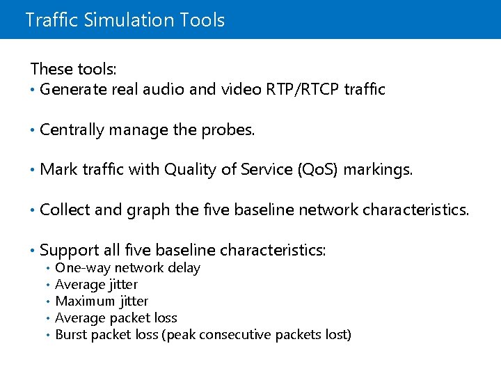 Traffic Simulation Tools These tools: • Generate real audio and video RTP/RTCP traffic • Traffic Simulation Tools These tools: • Generate real audio and video RTP/RTCP traffic •