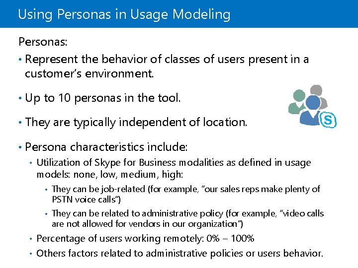 Using Personas in Usage Modeling Personas: • Represent the behavior of classes of users Using Personas in Usage Modeling Personas: • Represent the behavior of classes of users