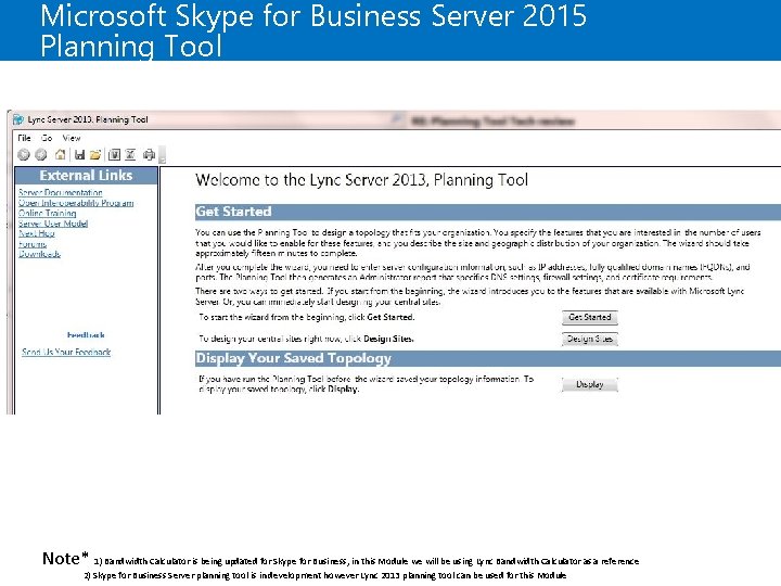 Microsoft Skype for Business Server 2015 Planning Tool Note* 1) Bandwidth Calculator is being Microsoft Skype for Business Server 2015 Planning Tool Note* 1) Bandwidth Calculator is being