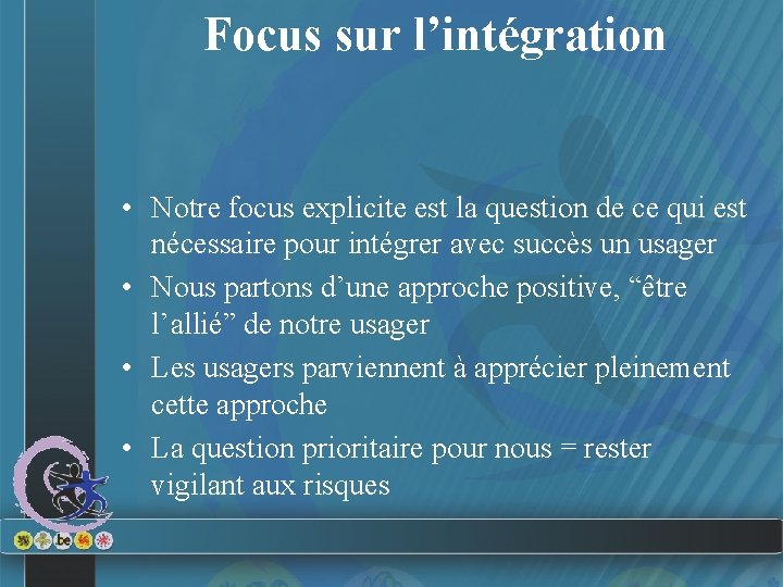 Focus sur l’intégration • Notre focus explicite est la question de ce qui est