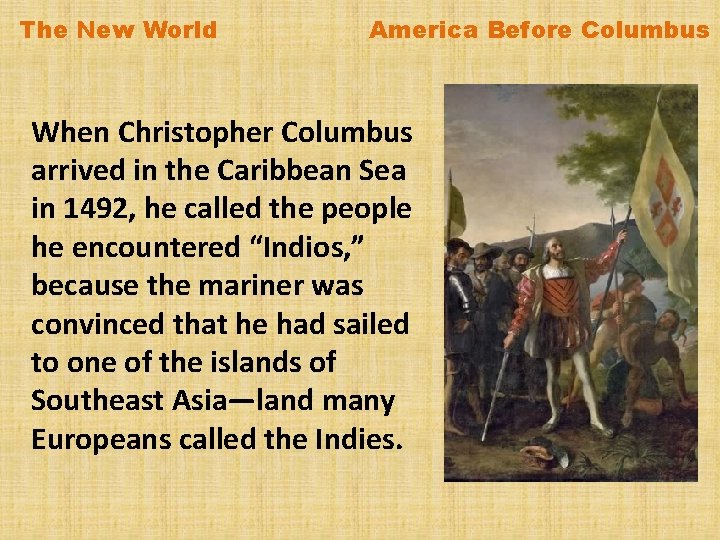 The New World America Before Columbus When Christopher Columbus arrived in the Caribbean Sea