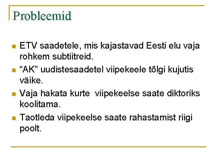 Probleemid n n ETV saadetele, mis kajastavad Eesti elu vaja rohkem subtiitreid. “AK” uudistesaadetel