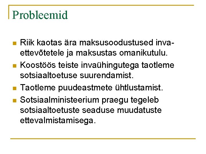 Probleemid n n Riik kaotas ära maksusoodustused invaettevõtetele ja maksustas omanikutulu. Koostöös teiste invaühingutega