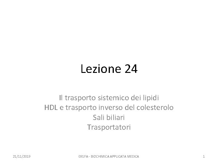 Lezione 24 Il trasporto sistemico dei lipidi HDL e trasporto inverso del colesterolo Sali