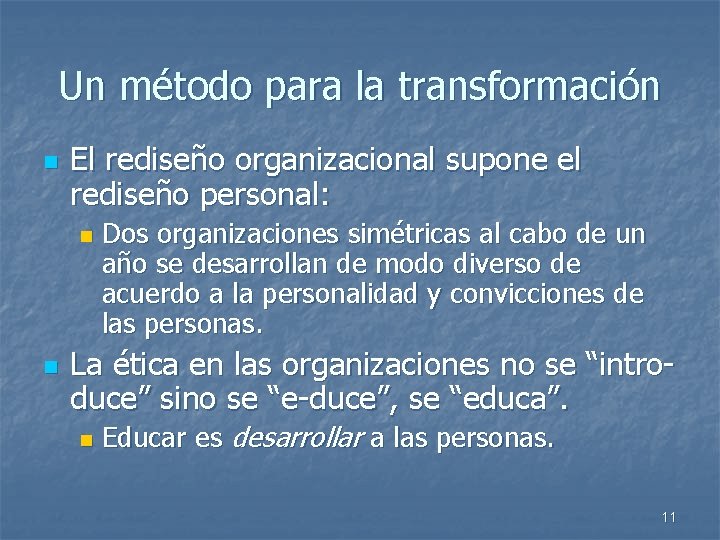 Un método para la transformación n El rediseño organizacional supone el rediseño personal: n