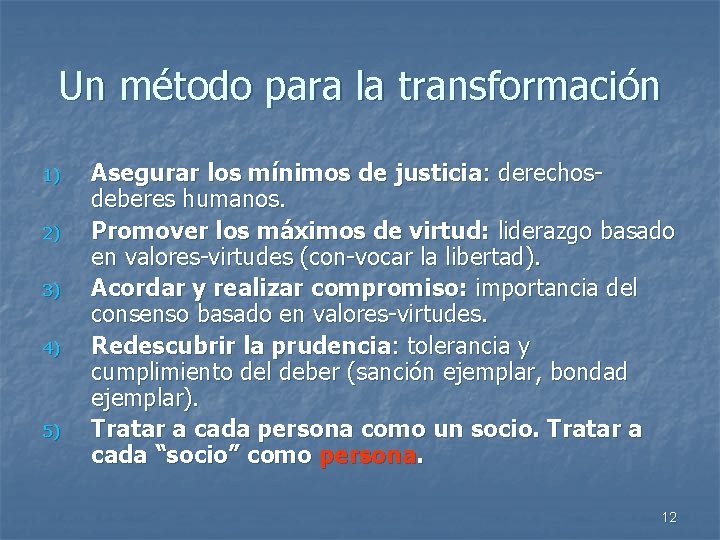 Un método para la transformación 1) 2) 3) 4) 5) Asegurar los mínimos de