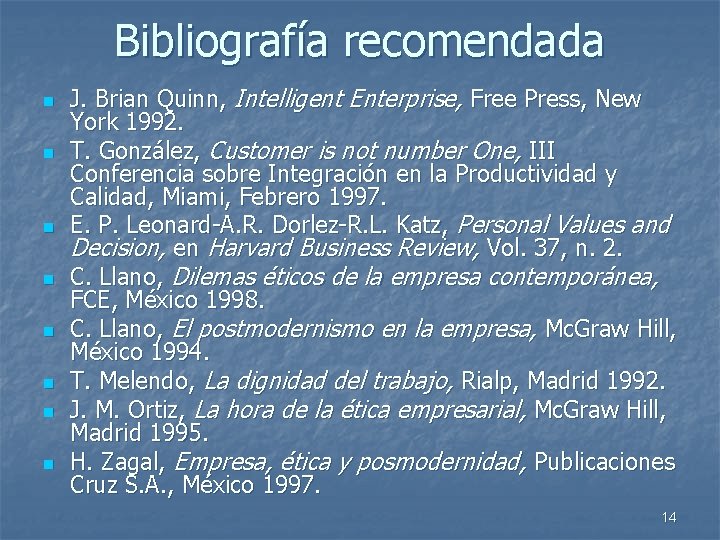 Bibliografía recomendada n n n n J. Brian Quinn, Intelligent Enterprise, Free Press, New